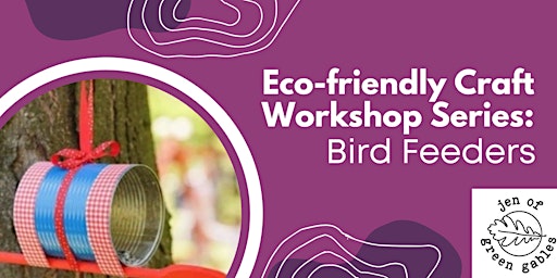 Imagen principal de Eco-friendly Craft Workshop Series at McDougall Cottage: Bird Feeders