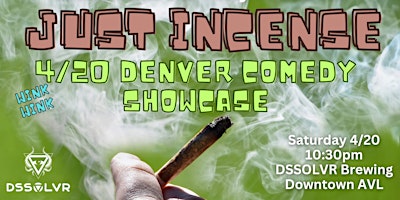 Primaire afbeelding van Just Incense, 4/20 Denver Comedy Showcase