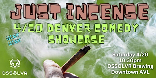 Imagem principal do evento Just Incense, 4/20 Denver Comedy Showcase