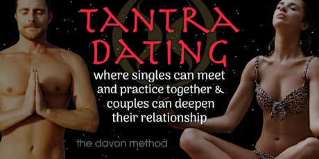 Tantra Dating -where singles can meet & couples deepen their relationship!