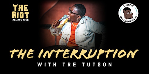 Hauptbild für The Riot presents "The Interruption" with Tre Tutson