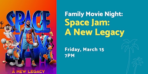 Primaire afbeelding van Family Movie Night: Space Jam: A New Legacy