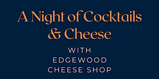 Imagen principal de Cheese & Cocktails with Edgewood Cheese Shop
