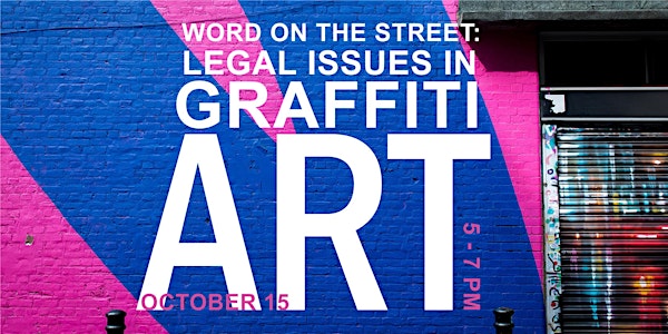 Word on the Street: Legal Issues in Graffiti Art (CLE)