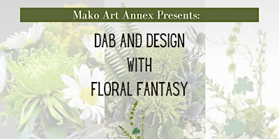 Immagine principale di Dab and Design: Creating Flowers with Flower  with Floral Fantasy 