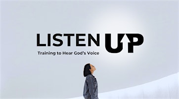 Imagem principal de LISTEN UP:  Training to Hear God's Voice