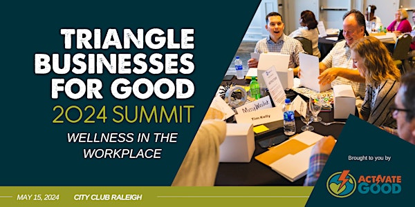 Triangle Businesses for Good Summit 2024: Wellness in the Workplace