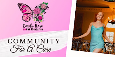 Immagine principale di Community For A Cure - Emily Rose EMPWR Foundation Fundraiser 