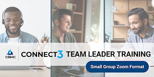 Immagine principale di CBMC Connect3 Team Leader Training | Small Group Zoom Format 