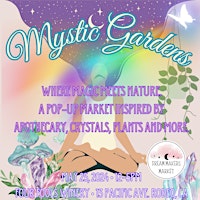 Imagem principal do evento Bay Area Mystic Gardens Popup Market