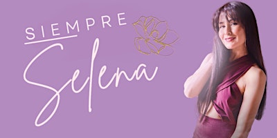 Imagem principal do evento Siempre Selena: A Tribute to Selena