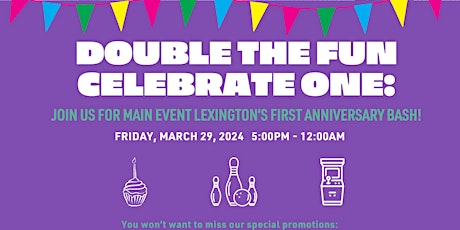 Double the fun, Main Event Lexington Turns 1!