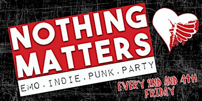 Primaire afbeelding van NOTHING MATTERS Emo | Indie | Punk | Party