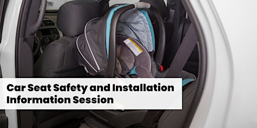 Image principale de Car Seat Safety and Installation Information Session