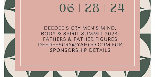 Imagen principal de DeeDee's Cry Men's Mind, Body & Spirit Summit 2024: Fathers & Father Figures