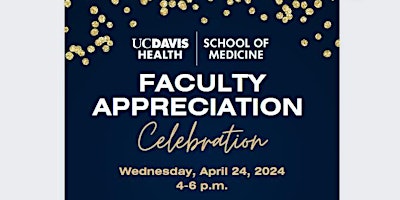 UC Davis SOM Faculty Appreciation Celebration primary image
