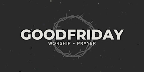 Good Friday Worship & Prayer Service