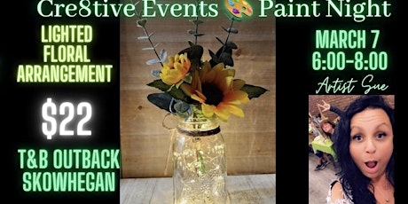 Imagen principal de $22 Paint Night - Lighted Floral Arrangement- T&B Outback Skowhegan