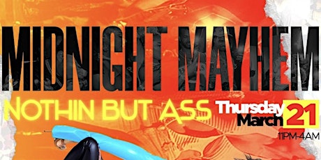 Hauptbild für Midnight Mayhem x Nothin But Ass | MIAMI SPRING BREAK 2024