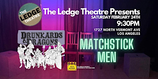The Ledge Theatre Presents Drunkards & Dragons with Matchstick Men primary image