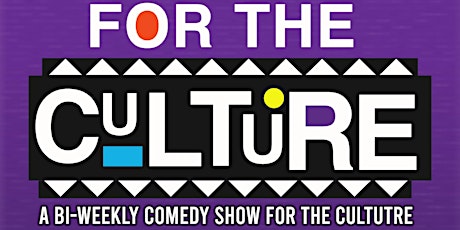 Primaire afbeelding van FOR THE CULTURE: A Bi-Weekly Comedy Show for The Culture with A.D. Hodge