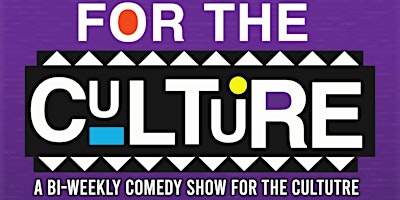 Imagem principal do evento FOR THE CULTURE: A Bi-Weekly Comedy Show for The Culture with A.D. Hodge