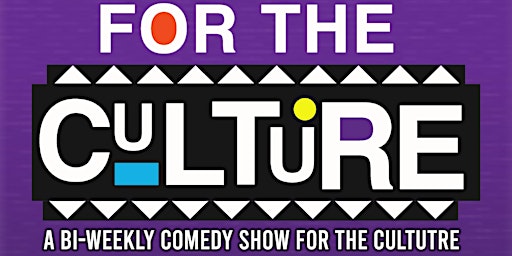 Primaire afbeelding van FOR THE CULTURE: A Bi-Weekly Comedy Show for The Culture with A.D. Hodge
