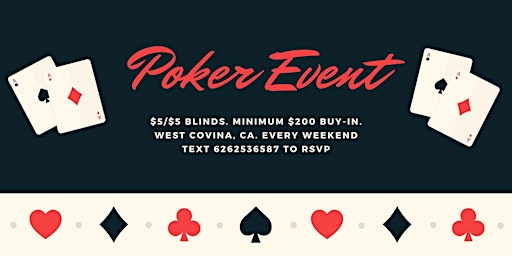 POKER Event in West Covina every weekend. $5/$5 Blinds. Minimum $200 Buy-In primary image