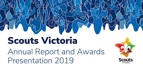 Scouts Victoria Annual Report and Presentations 2019