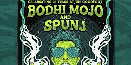 Imagen principal de Goodfoot 23 Year Anniversary with Bodhi Mojo & Spunj