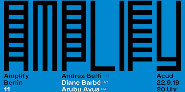 Amplify Berlin 11: Andrea Belfi / Arubu Avua / Diane Barbé