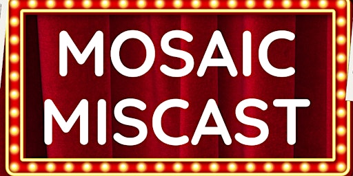 Mosaic's Miscast: A Fundraising Cabaret primary image