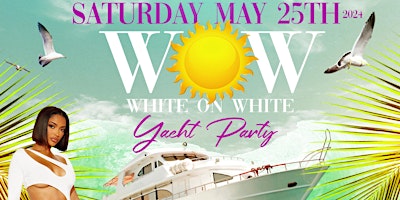 Primaire afbeelding van MEMORIAL WEEKEND  • WHITE ON WHITE YACHT PARTY • COMPLIMENTARY BUFFET