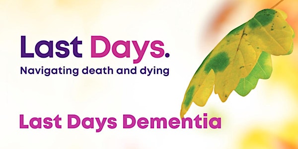 Last Days Dementia - Community Workshop  - Mackay