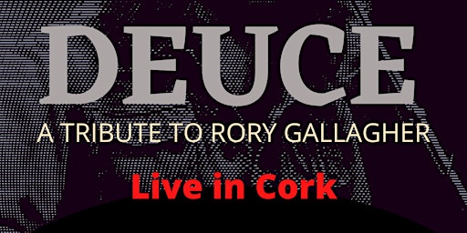 Hauptbild für Cork Jazz : Rory Gallagher Tribute Deuce ALL AGES