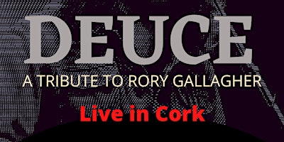 Imagem principal de Cork Jazz : Rory Gallagher Tribute Deuce ALL AGES