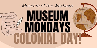 Primaire afbeelding van Museum Monday - Colonial Day!