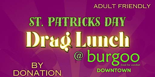 St Patricks Day Drag Lunch @ Burgoo primary image
