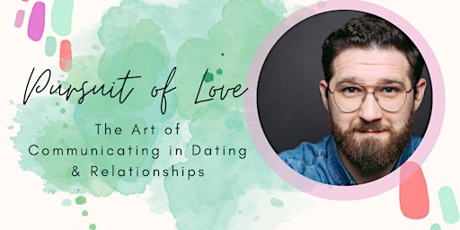 Immagine principale di Pursuit of Love: The Art of Communicating in Dating & Relationships 