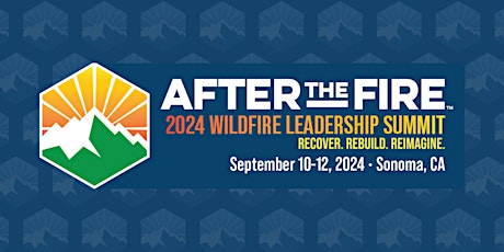 After The Fire USA Wildfire Leadership Summit 2024