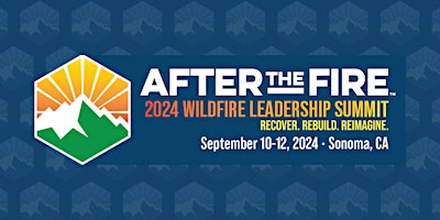 After The Fire USA Wildfire Leadership Summit 2024 primary image