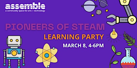 Image principale de Pioneers of STEAM Learning Party