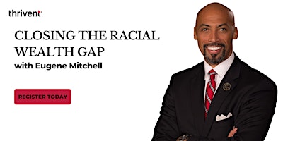 Hauptbild für Closing the Racial Wealth Gap with Eugene Mitchell (PM Session)
