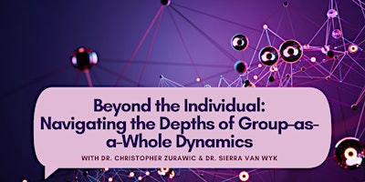Imagem principal do evento Beyond the Individual: Navigating the Depths of Group-as-a-Whole Dynamics