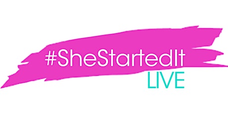#SheStartedIt LIVE: A Festival of Women primary image