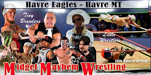 Imagem principal de Midget Mayhem Wrestling Goes Wild!  Havre MT 21+