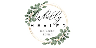 "Wholly Healed" Body, Soul & Spirit Ladies Conference primary image