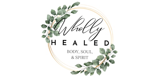 Imagem principal do evento "Wholly Healed" Body, Soul & Spirit Ladies Conference