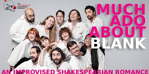 Much Ado About Blank: An Improvised Shakespearian Romance primary image