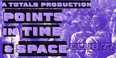 Primaire afbeelding van Total9 Presents: Points in Time & Space @ Club77